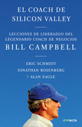 El coach de Sillicon Valley / Trillion Dollar Coach : The Leadership Playbook of Silicon Valleys Bill Campbell (Spanish Edition