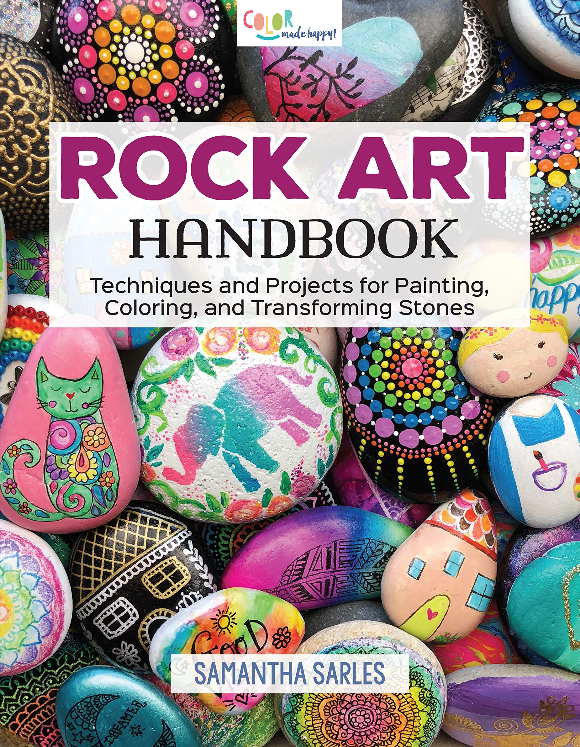 Rock Art Handbook: Techniques and Projects for Painting, Coloring, and Transforming Stones (Fox Chapel Publishing) Over 30 Step