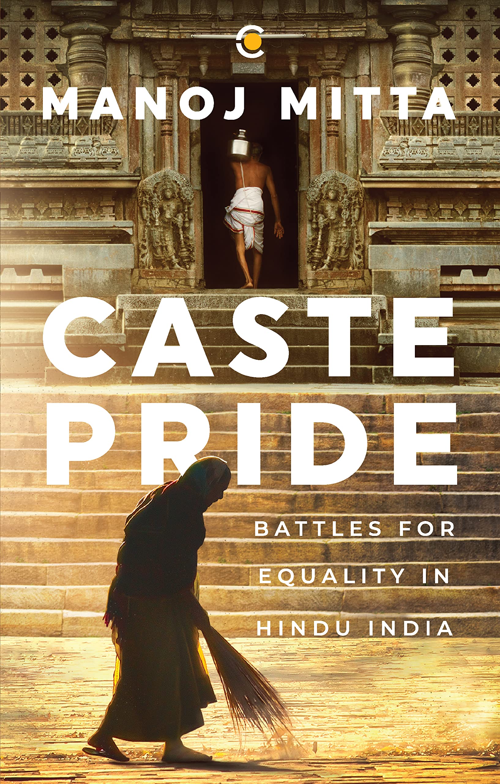 Caste Pride: Battles for Equality in Hindu India