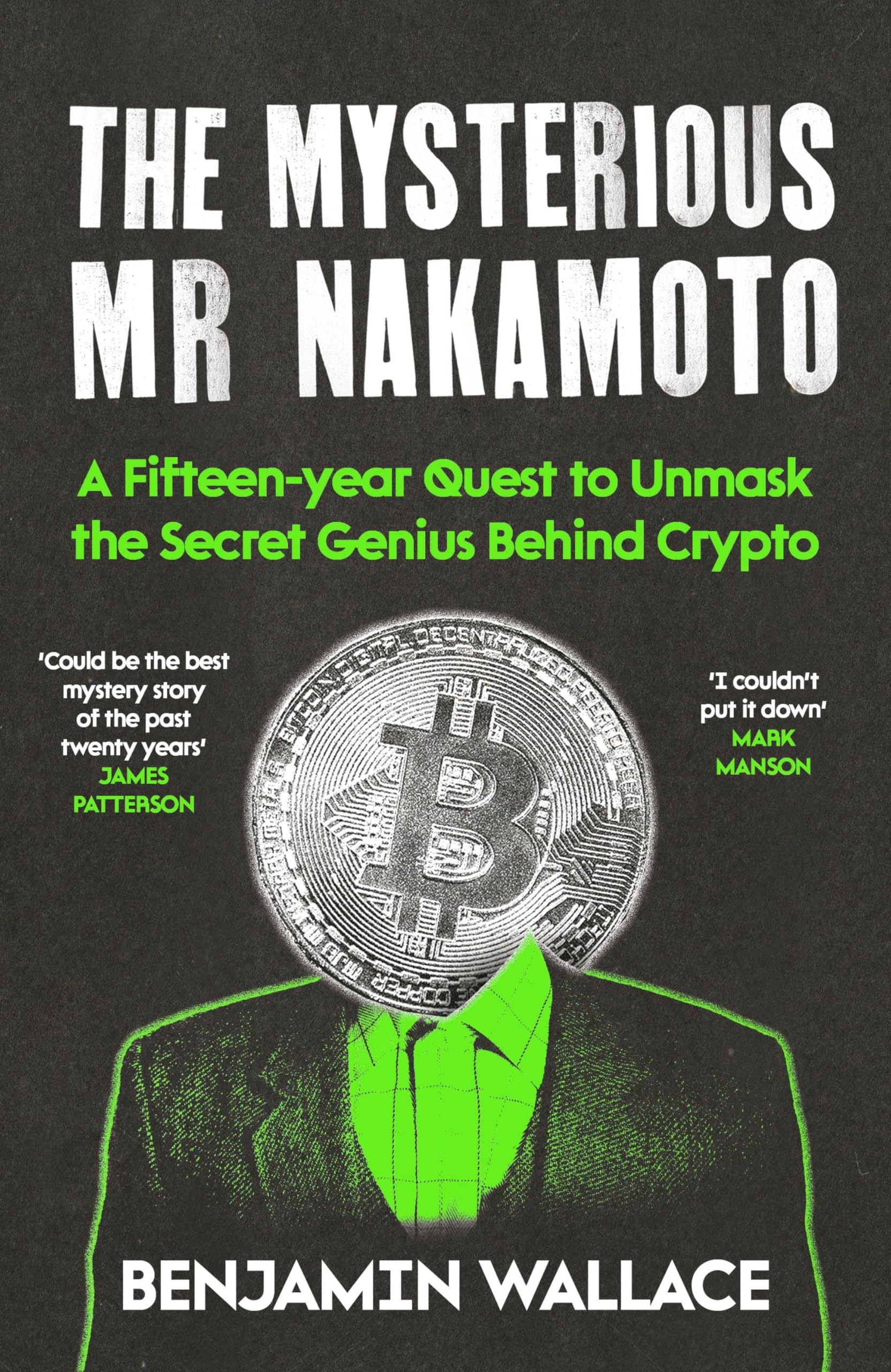 The Mysterious Mr Nakamoto: A FifteenYear Quest To Unmask The Secret Genius Behind Crypto