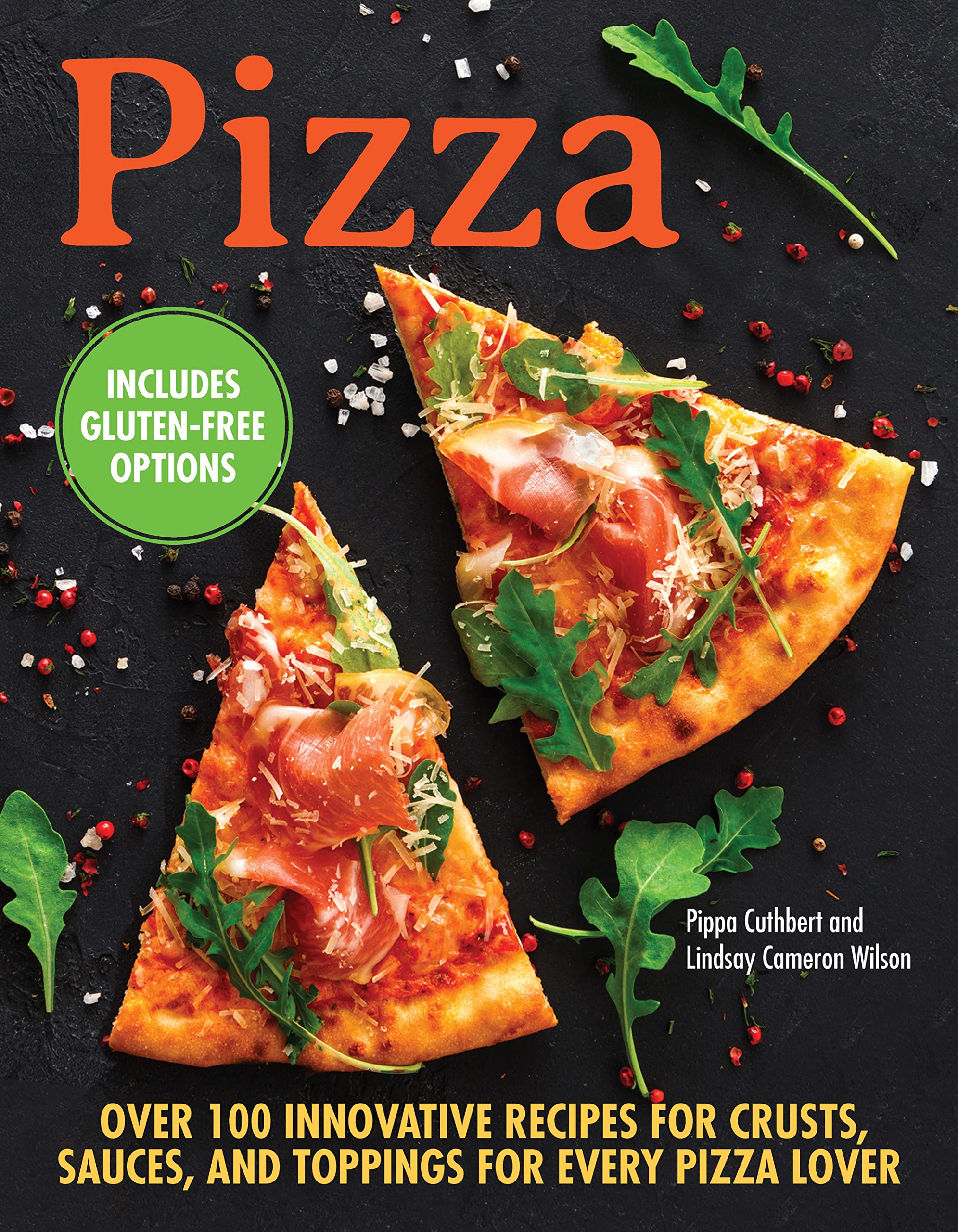 Pizza: Over 100 Innovative Recipes for Crusts, Sauces, and Toppings for Every Pizza Lover (CompanionHouse Books) How to Make Per