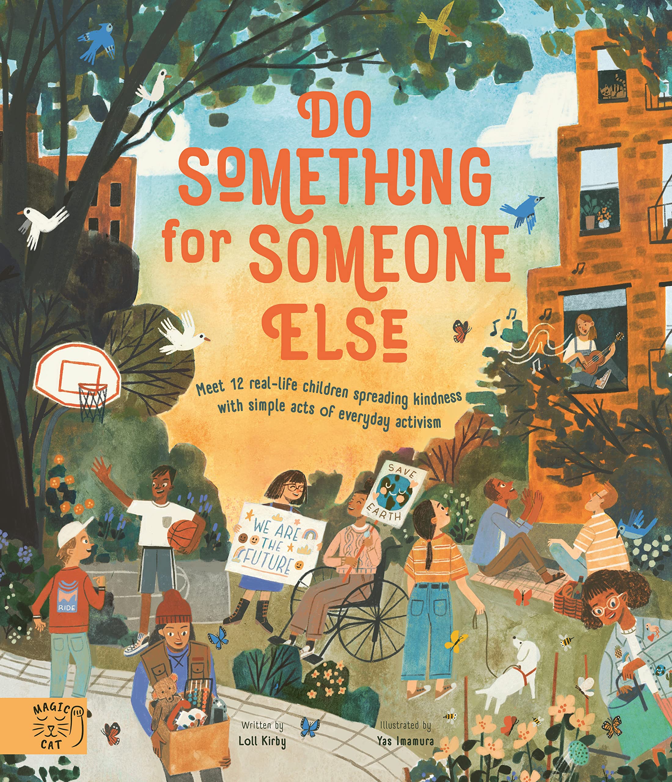 Do Something for Someone Else: Meet 12 Reallife Children Spreading Kindness with Simple Acts of Everyday Activism