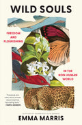 Wild Souls: Freedom and Flourishing in the NonHuman World