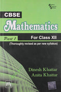 CBSE Mathematics: For Class XII  Part I (Thoroughly Revised As Per New CBSE Syllabus)