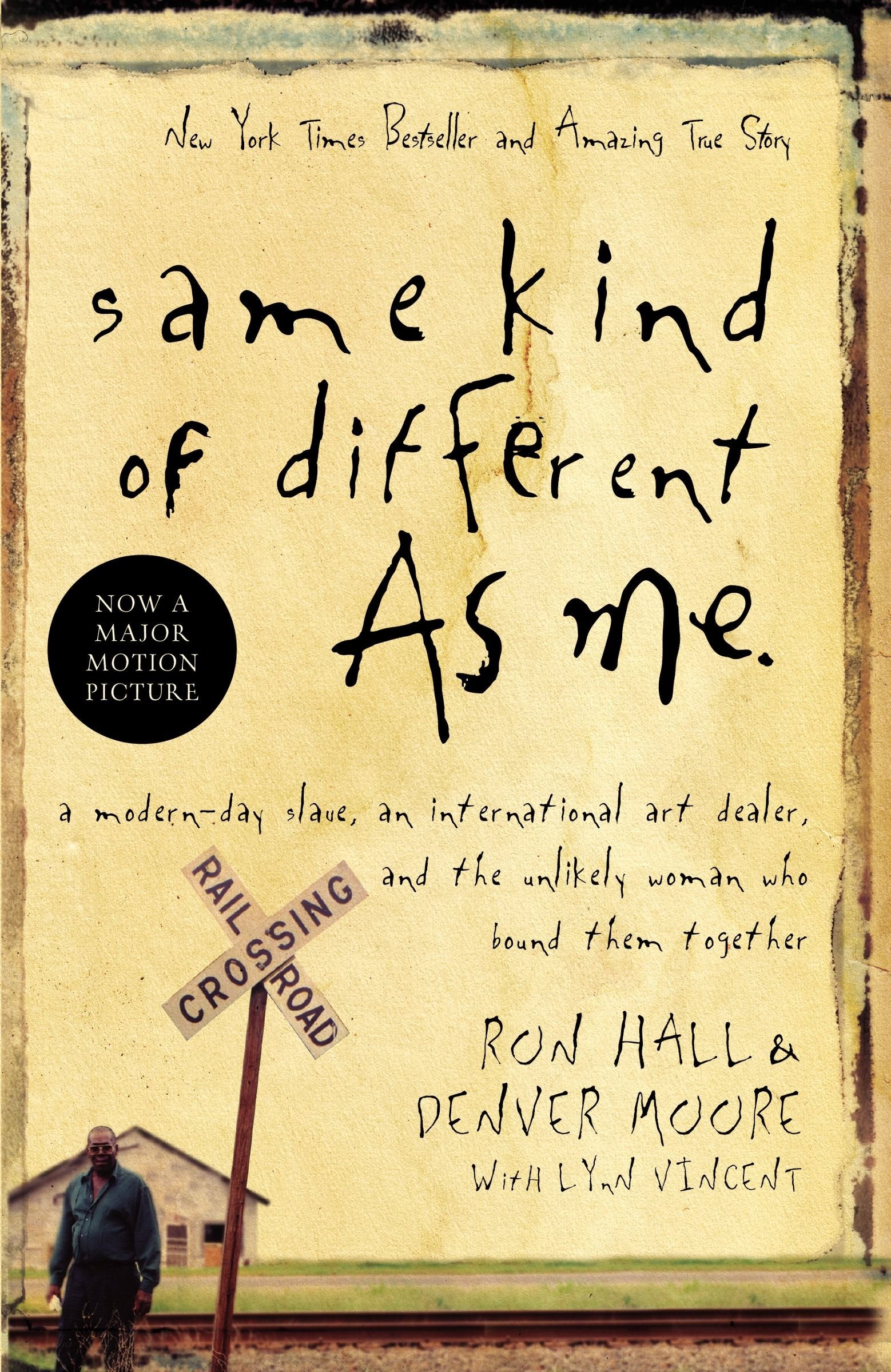 Same Kind of Different As Me: A ModernDay Slave, an International Art Dealer, and the Unlikely Woman Who Bound Them Together
