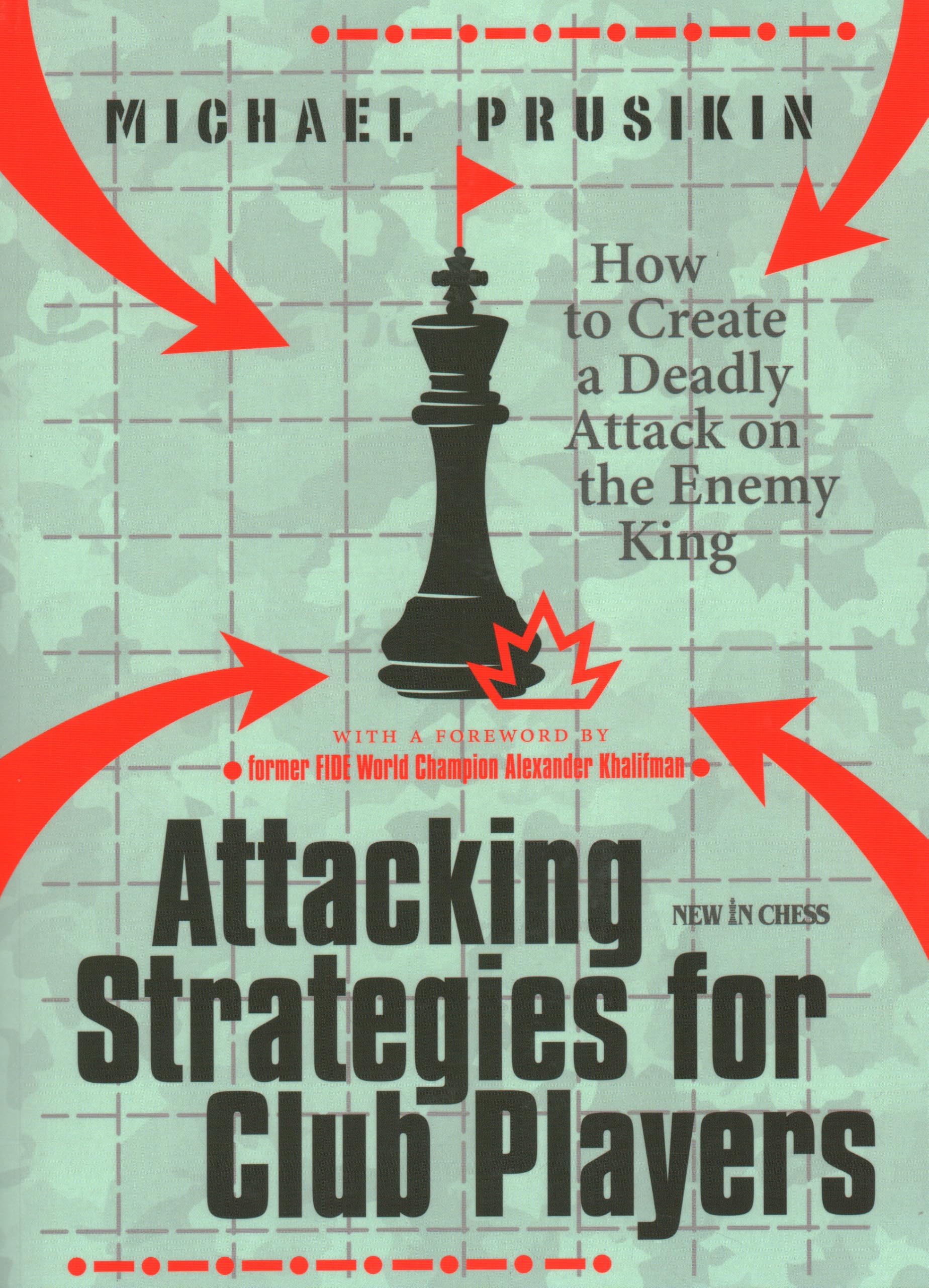 Attacking Strategies For Club Players: How To Create A Deadly Attack On The Enemy King