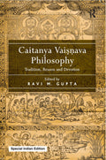 Caitanya Vaisnava Philosophy: Tradition, Reason And Devotion