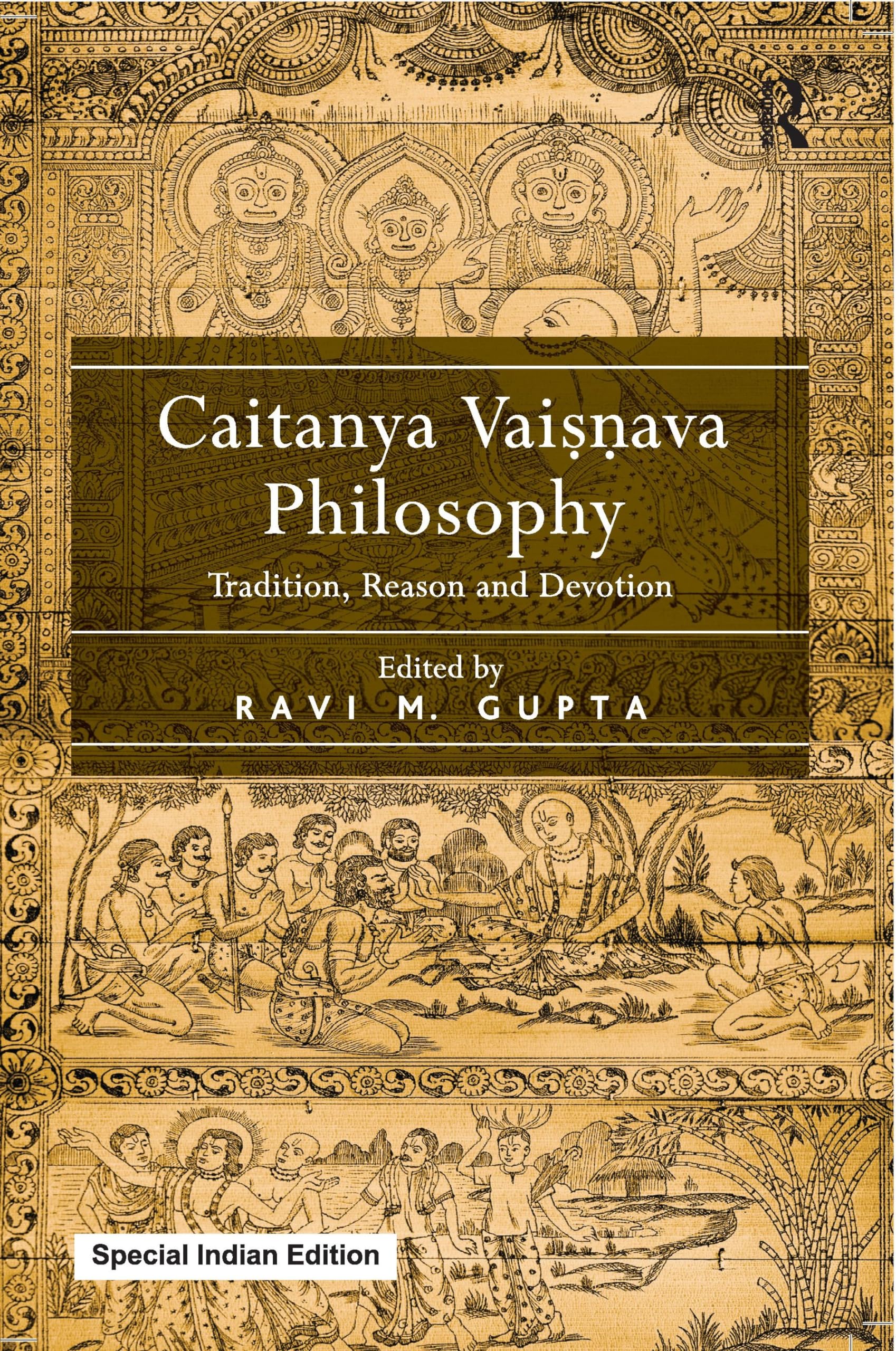 Caitanya Vaisnava Philosophy: Tradition, Reason And Devotion