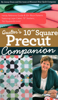 Quilter?s 10? Square Precut Companion: Handy Reference Guide & 20+ Block Patterns, Featuring Layer Cakes, 10? Stackers, Ten Squa