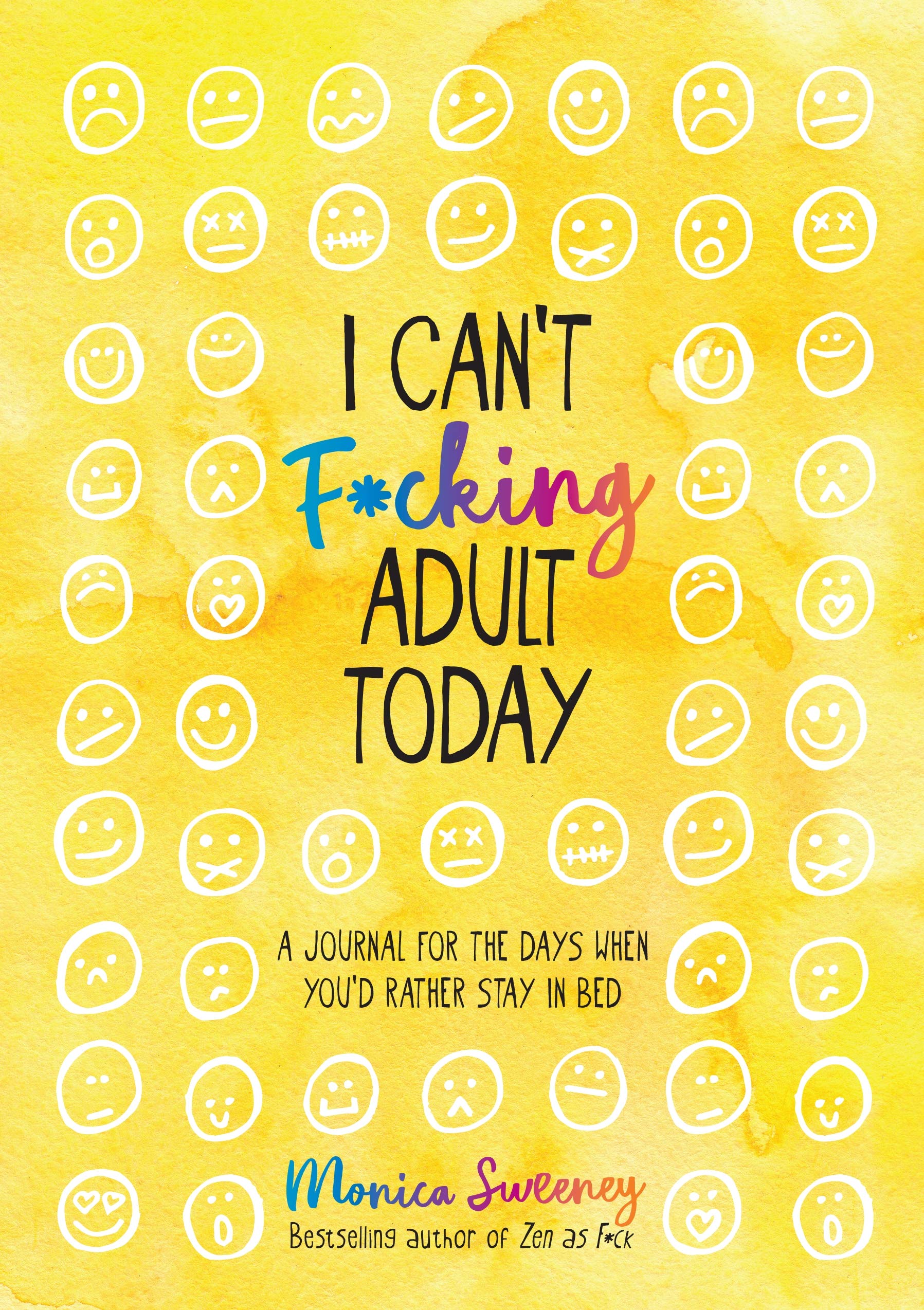 I Cant F*cking Adult Today: A Journal for the Days When Youd Rather Stay in Bed