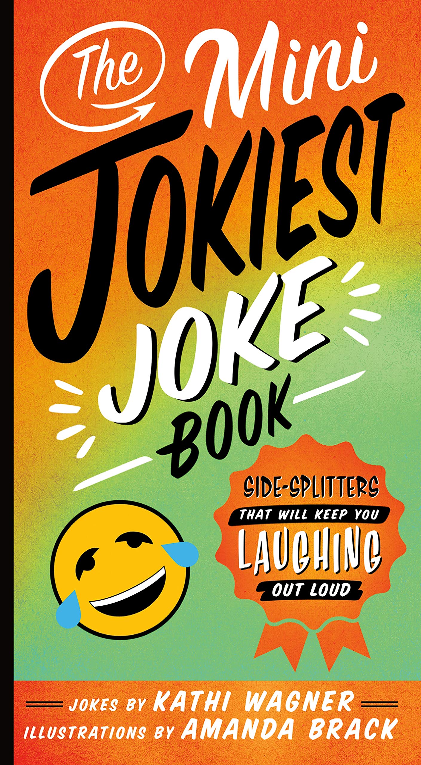 The Mini Jokiest Joke Book: SideSplitters That Will Keep You Laughing Out Loud (Jokiest Joking Joke Books, 1)