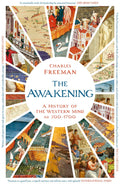 The Awakening: A History of the Western Mind AD 500  1700