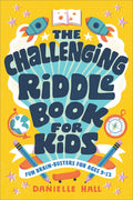 The Challenging Riddle Book for Kids: Fun BrainBusters for Ages 912