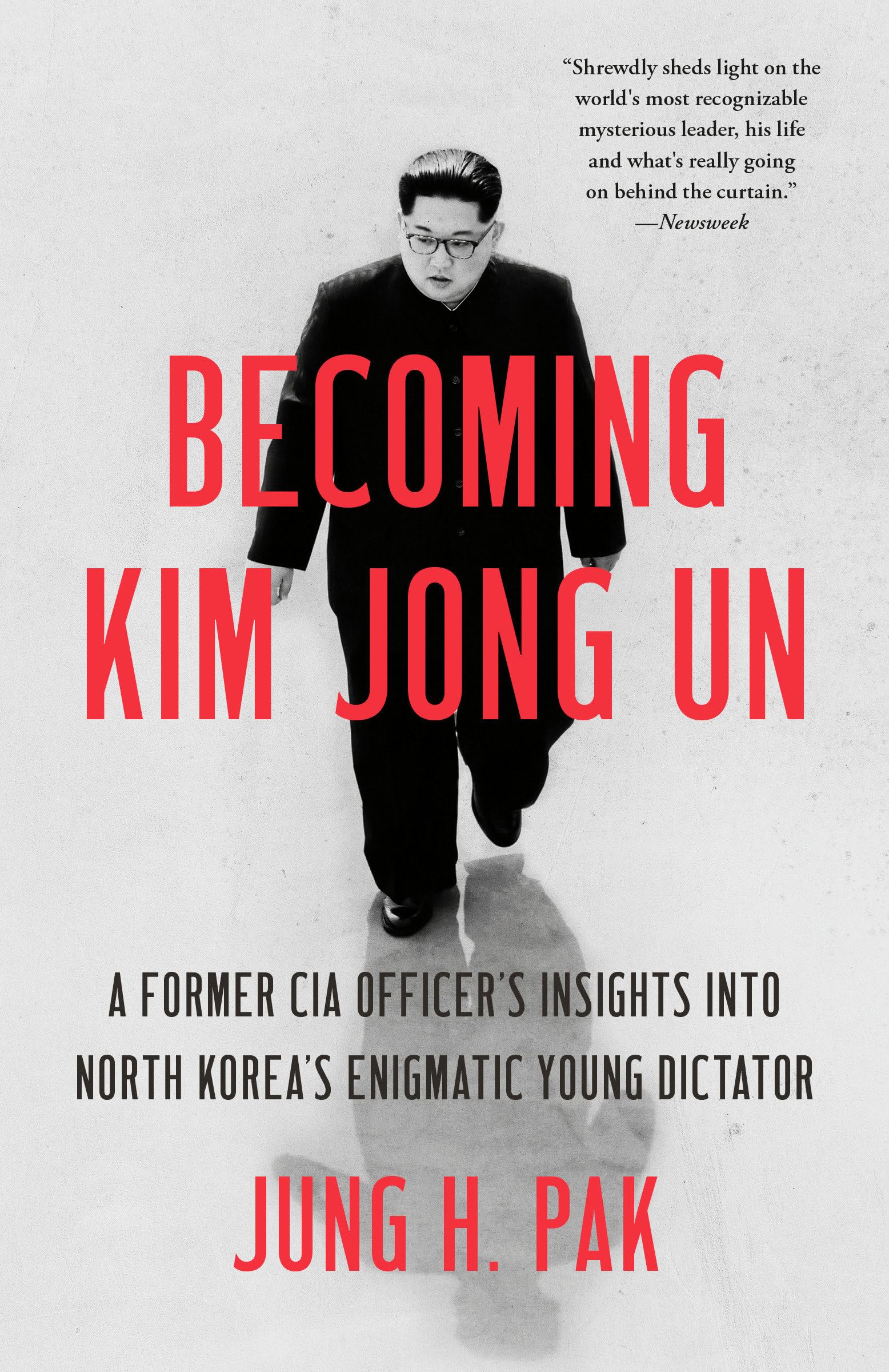 Becoming Kim Jong Un: A Former CIA Officers Insights into North Koreas Enigmatic Young Dictator