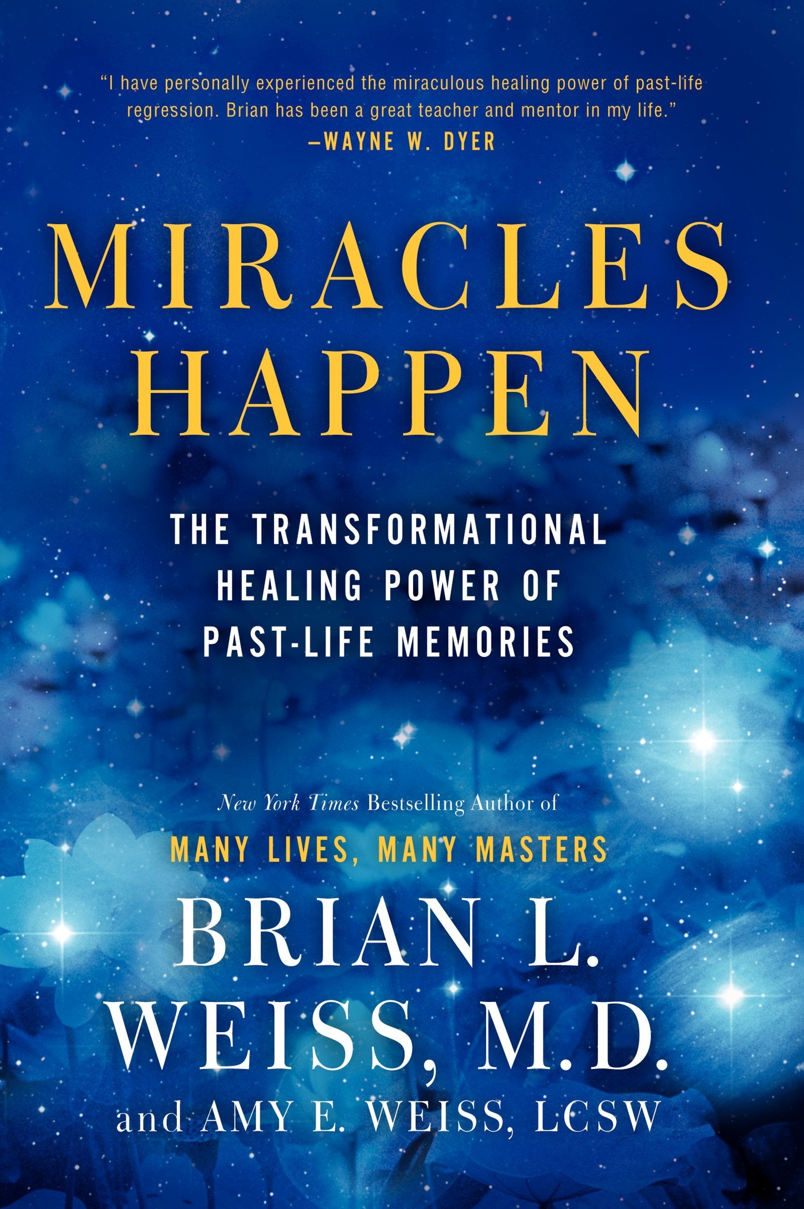 Miracles Happen: The Transformational Healing Power of PastLife Memories