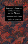 Spurgeons Sermons on the Sermon on the Mount: Condensed and Edited by Al Bryant