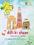 Dilli Ki Shaan Discover Delhi: The Heritage Of IndiaS Capit