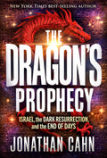The Dragons Prophecy: Israel, the Dark Resurrection, and the End of Days
