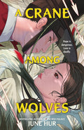 A Crane Among Wolves: the New York Timesbestselling tale of romance and court politics  for fans of historical Kdramas