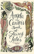 Angela Carters Book of Fairy Tales. Edited by Angela Carter