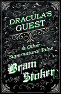Draculas Guest & Other Supernatural Tales