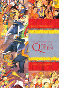 The Many Lives of a Rajput Queen: Heroic Pasts in India, c. 15001900