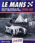 Le Mans 193039: The Official History Of The Worlds Greatest Motor Race