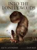 Into the Lonely Woods Oracle: Blessings and Messages for Times of Solitude and Isolation  45 colour cards and 104page guideboo