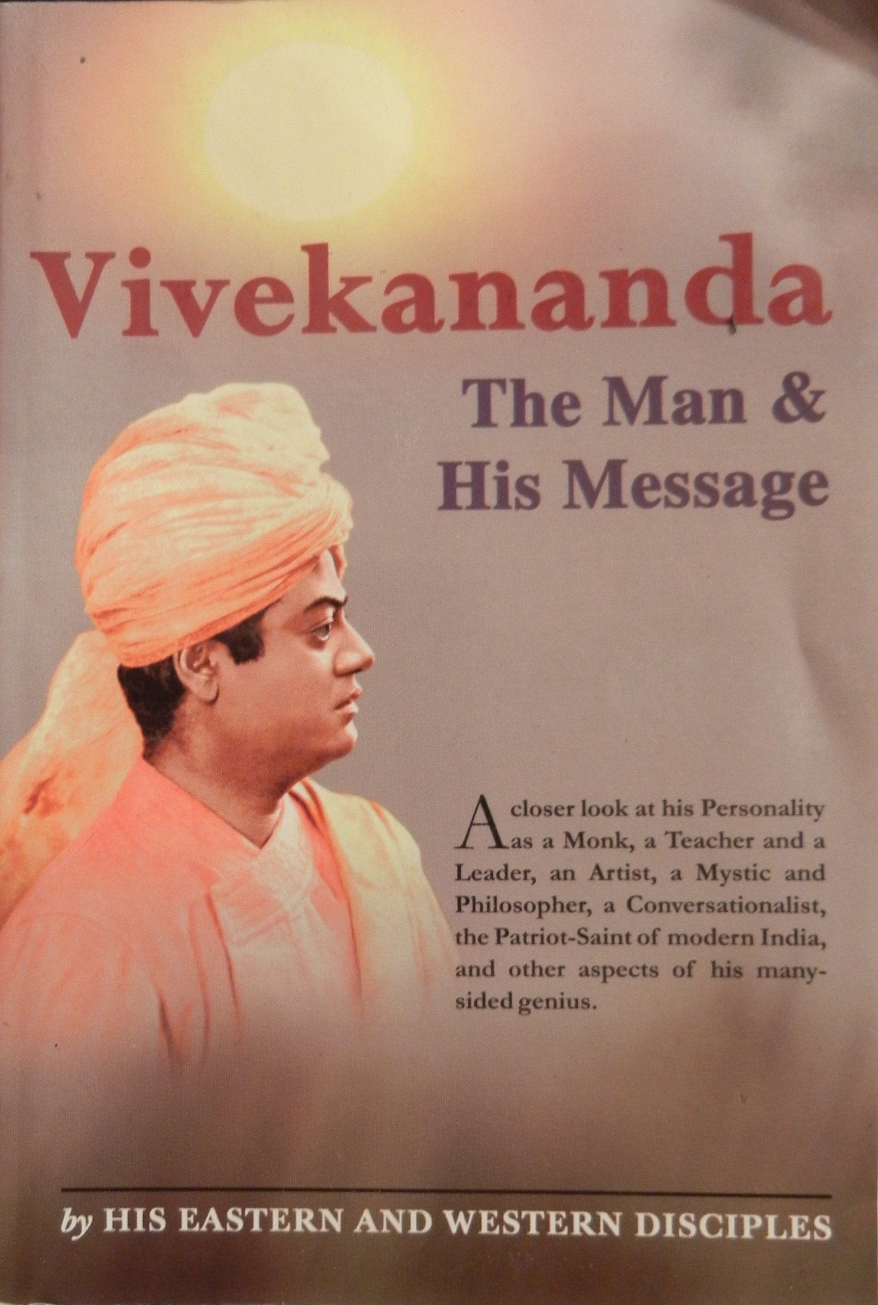 Vivekananda: The Man and His Message by Eastern and Western Disciples
