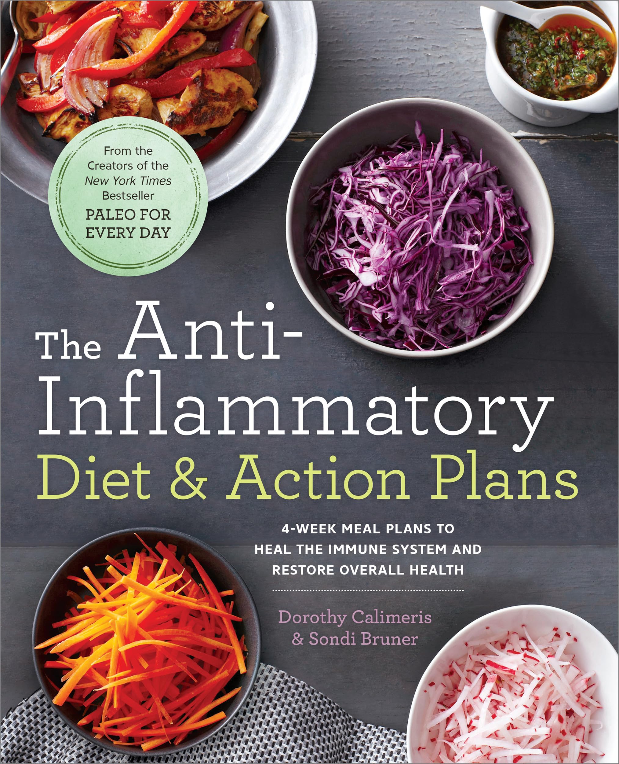 The AntiInflammatory Diet & Action Plans: 4Week Meal Plans to Heal the Immune System and Restore Overall Health