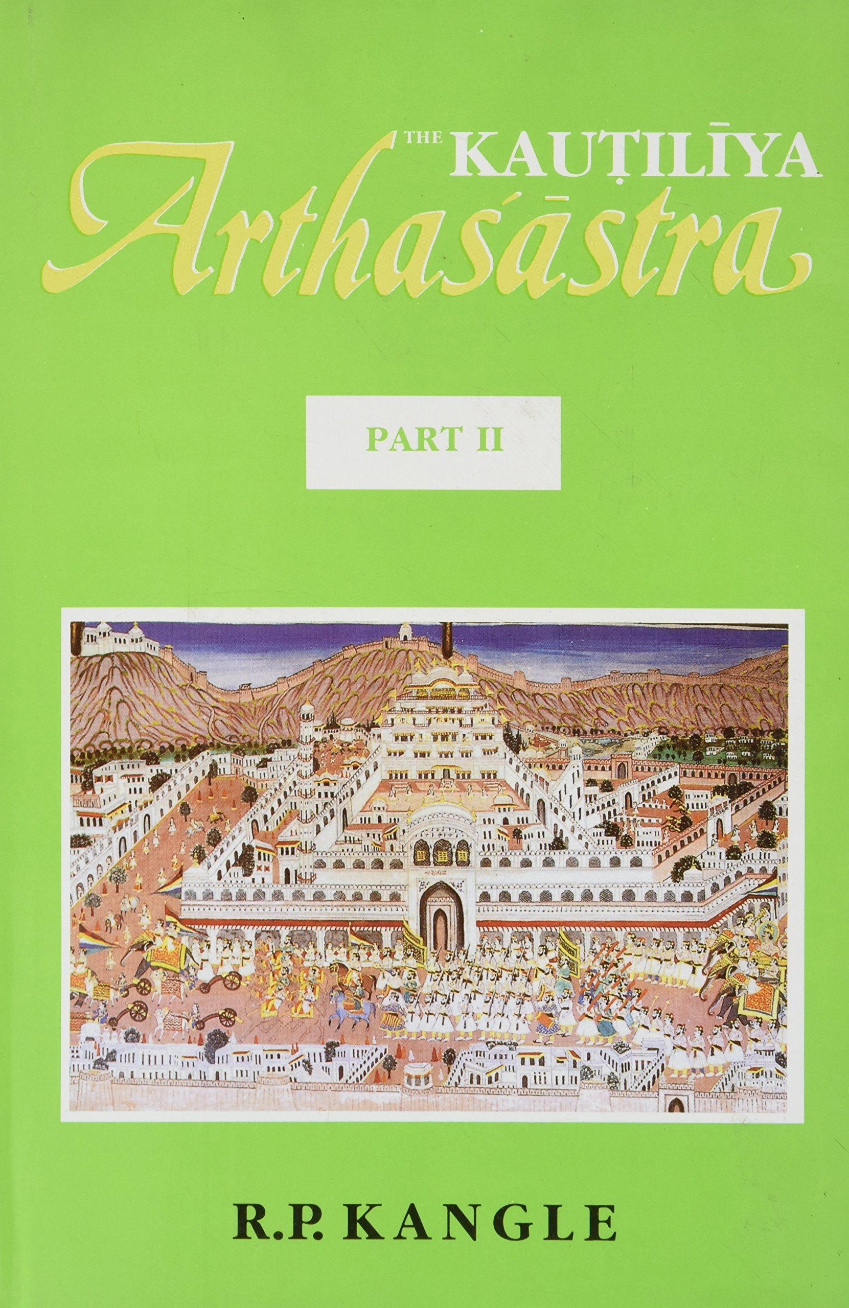 The Kautiliya Arthasastra  Vol. 2: Translation with Critical and Explanatory Notes