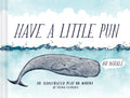 Have a Little Pun: An Illustrated Play on Words (Book of Puns, Pun Gifts, Punny Gifts)