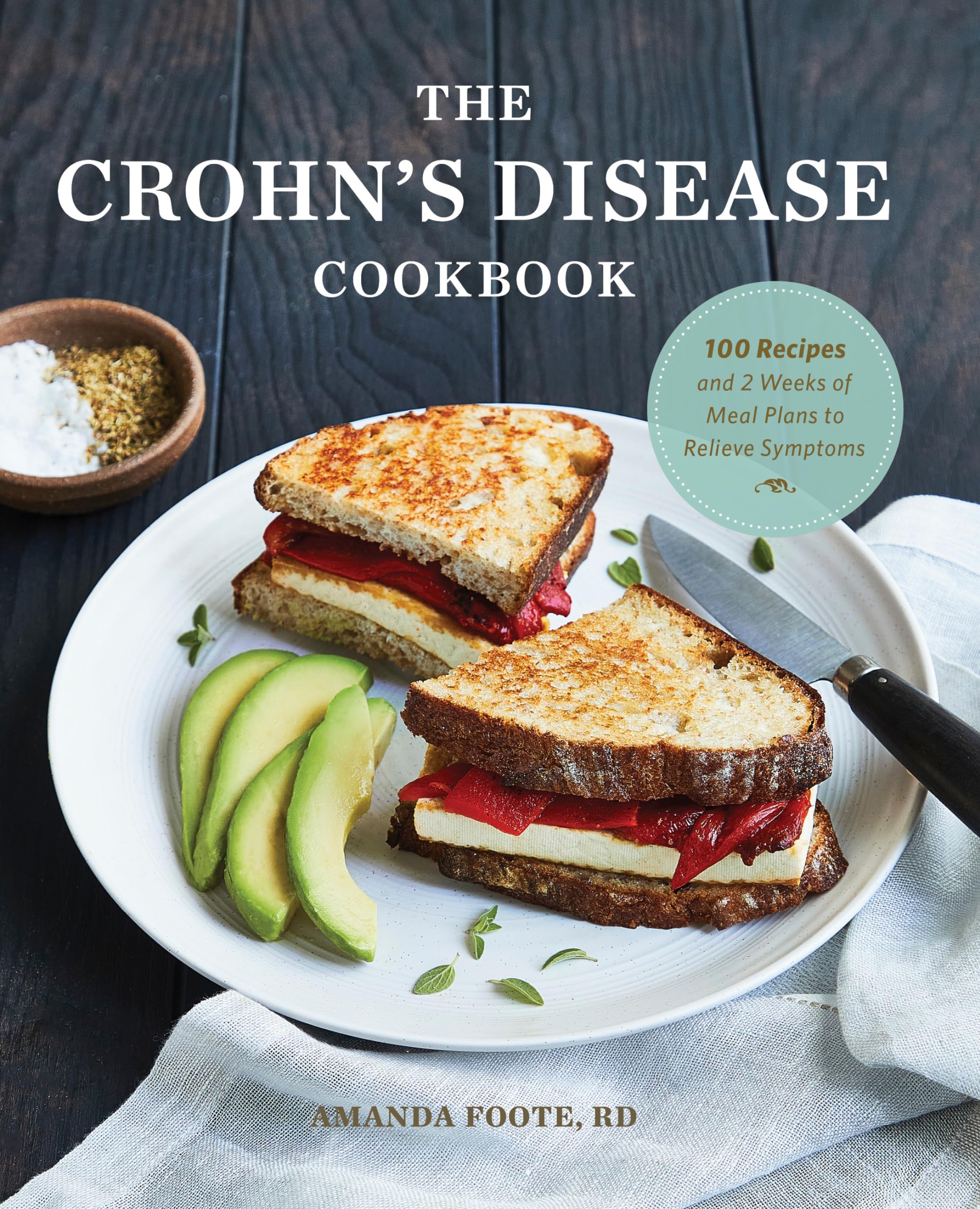 The Crohns Disease Cookbook: 100 Recipes and 2 Weeks of Meal Plans to Relieve Symptoms