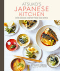 Atsukos Japanese Kitchen: Homecooked comfort food made simple