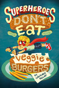 Superheroes Dont Eat Veggie Burgers