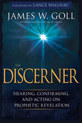 The Discerner: Hearing, Confirming, and Acting On Prophetic Revelation (A Guide to Receiving Gifts of Discernment and Testing th
