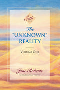 The Unknown Reality, Vol. 1: A Seth Book