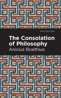 The Consolation of Philosophy (Mint Editions (Philosophical and Theological Work))