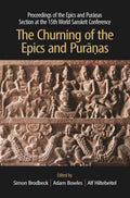 The Churning Of The Epics And Puranas: Proceedings Of The Epics And Puranas Section At The 15Th World Sanskrit Conference