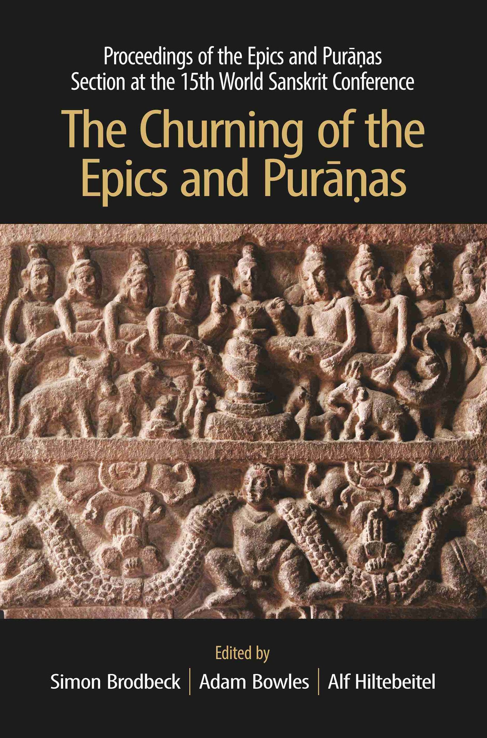 The Churning Of The Epics And Puranas: Proceedings Of The Epics And Puranas Section At The 15Th World Sanskrit Conference