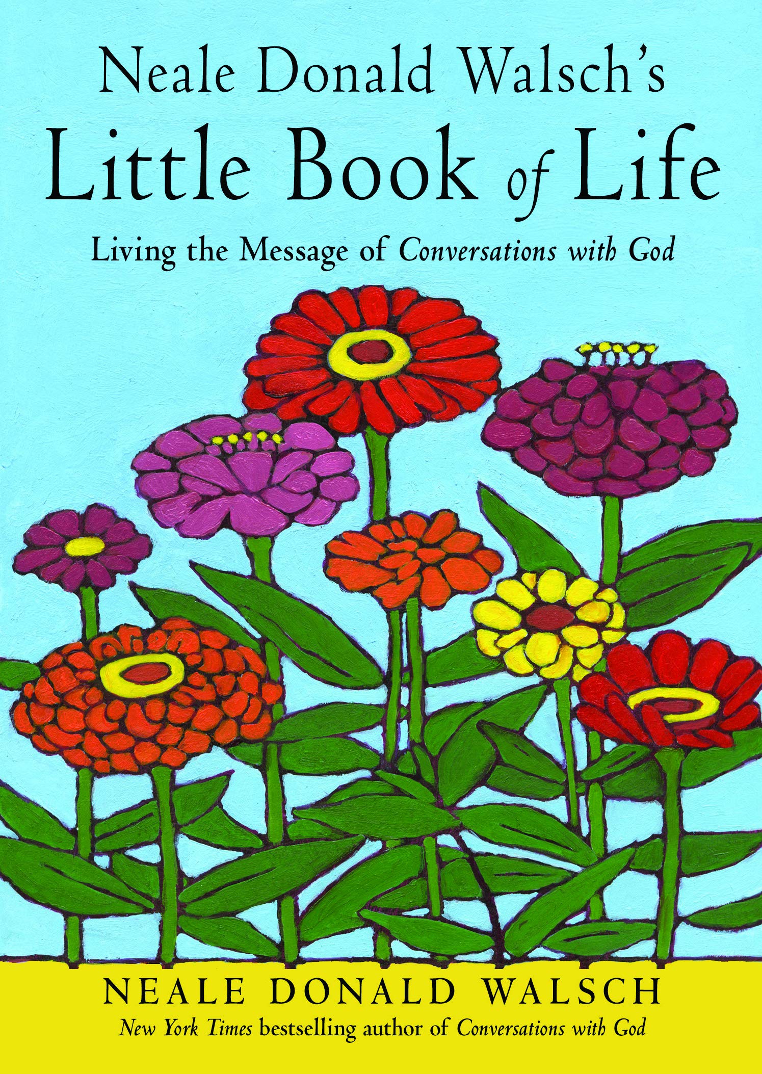 Neale Donald WalschS Little Book Of Life : Living The Message Of Conversations With God