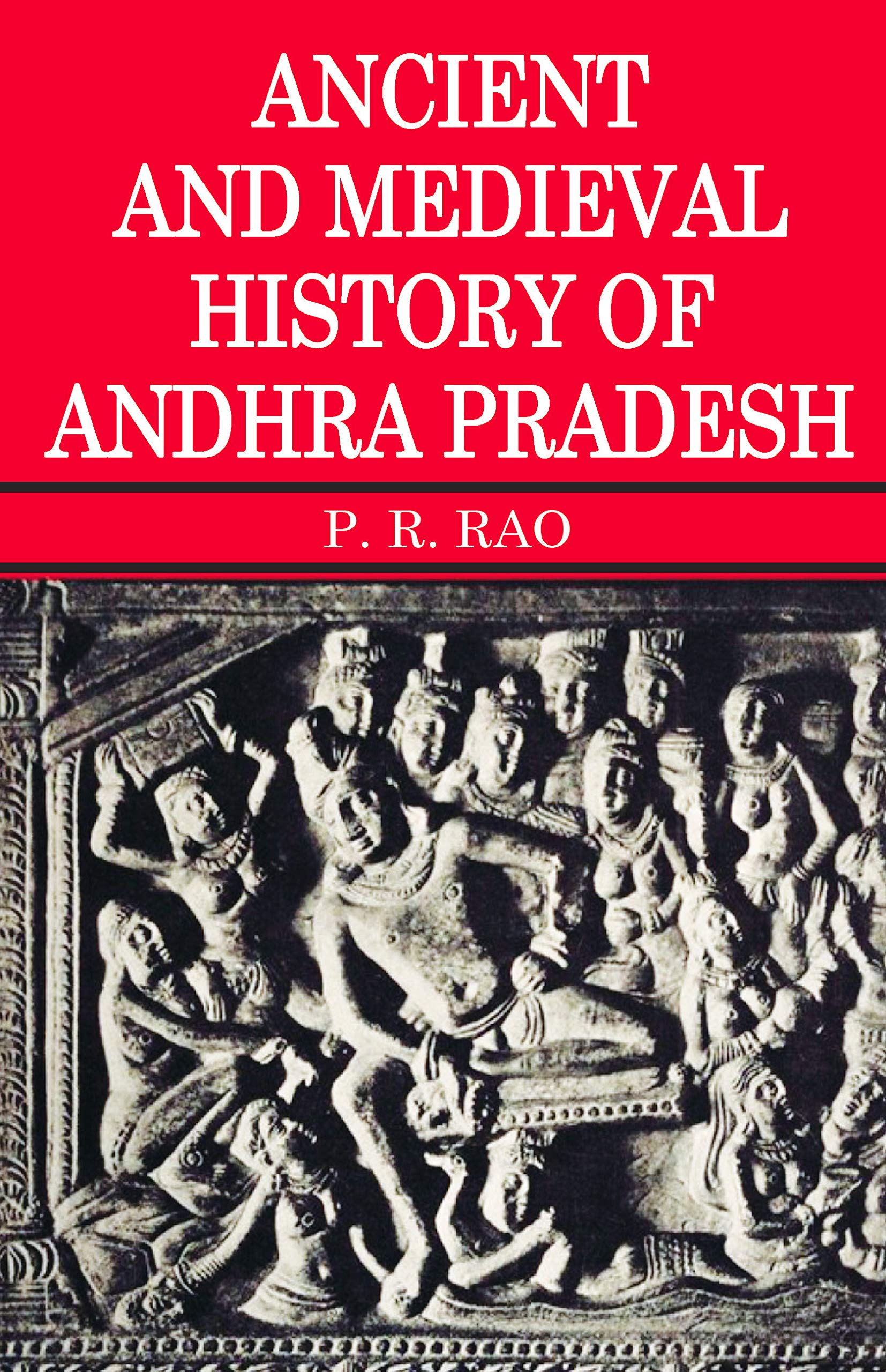 Ancient And Medieval History Of Andhra Pradesh [Paperback] P.R. Rao And In Recent Years Many Learned Monographs Have Been Publis