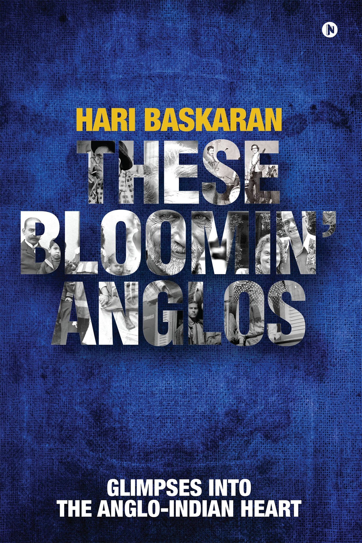 These Bloomin Anglos : Glimpses Into The AngloIndian Heart
