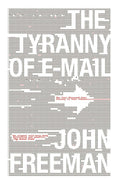 The Tyranny of Email: The FourThousandYear Journey to Your Inbox