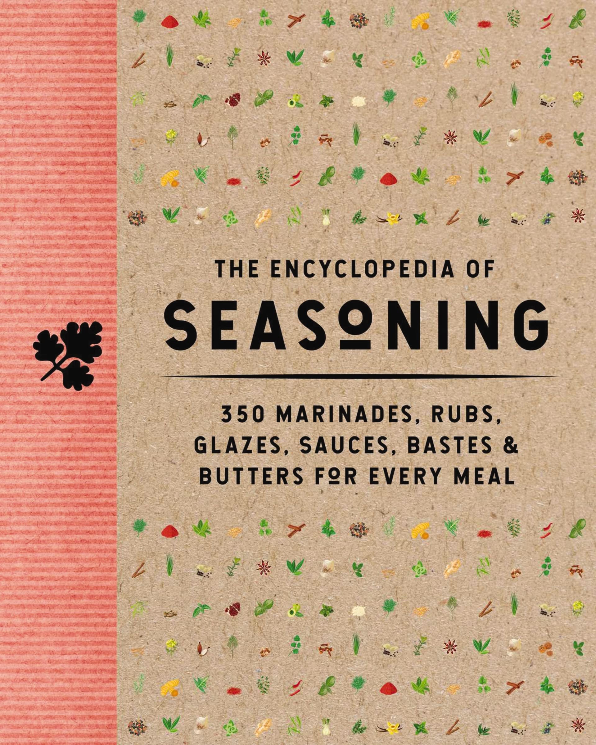Encyclopedia Of Seasoning: 350 Marinades
