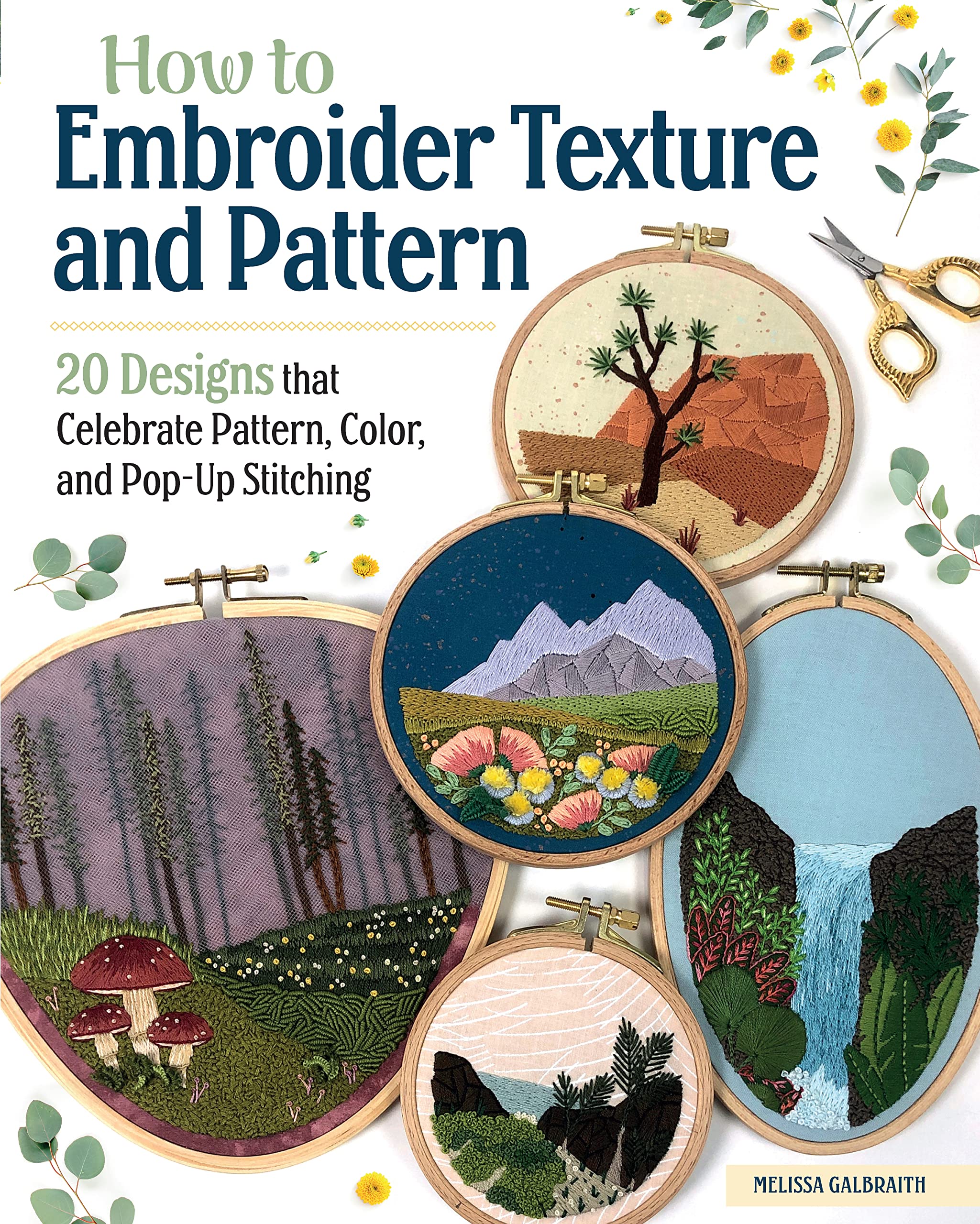 How to Embroider Texture and Pattern: 20 Designs that Celebrate Pattern, Color, and PopUp Stitching (Landauer) StepbyStep Ins