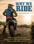 Why We Ride: A Psychologist Explains the Motorcyclists Mind and the Love Affair Between Rider, Bike, and Road (CompanionHouse B