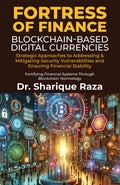 Fortress of Finance  BlockchainBased Digital Currencies : Strategic Approaches to Addressing & Mitigating Security Vulnerabili