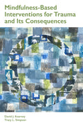 MindfulnessBased Interventions for Trauma and Its Consequences (Concise Guides on Trauma Care Series)