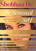 The Sensual Self: Explorations Of Love, Sex & Romance